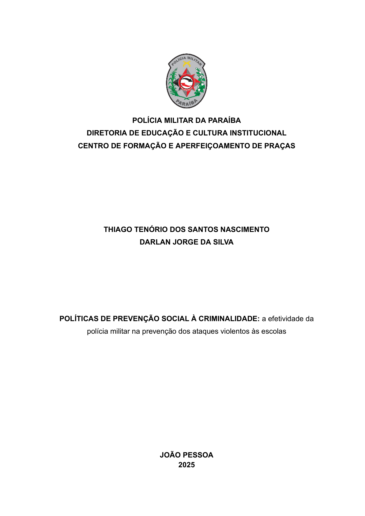 POLÍTICAS DE PREVENÇÃO SOCIAL À CRIMINALIDADE: a efetividade da polícia militar na prevenção dos ataques violentos às escolas