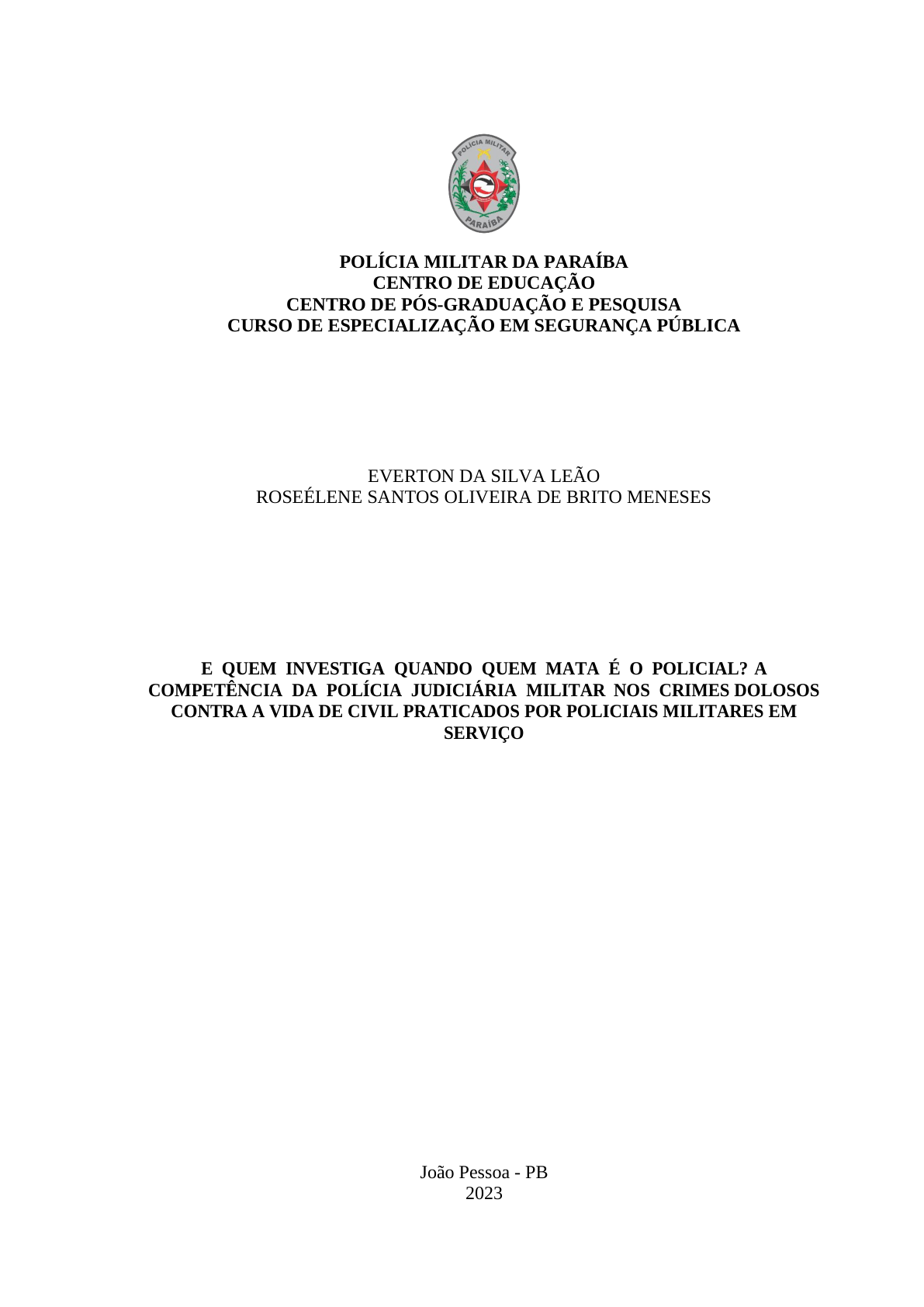 E QUEM INVESTIGA QUANDO QUEM MATA É O POLICIAL? A COMPETÊNCIA DA POLÍCIA JUDICIÁRIA MILITAR NOS CRIMES DOLOSOS CONTRA A VIDA DE CIVIL PRATICADOS POR POLICIAIS MILITARES EM SERVIÇO