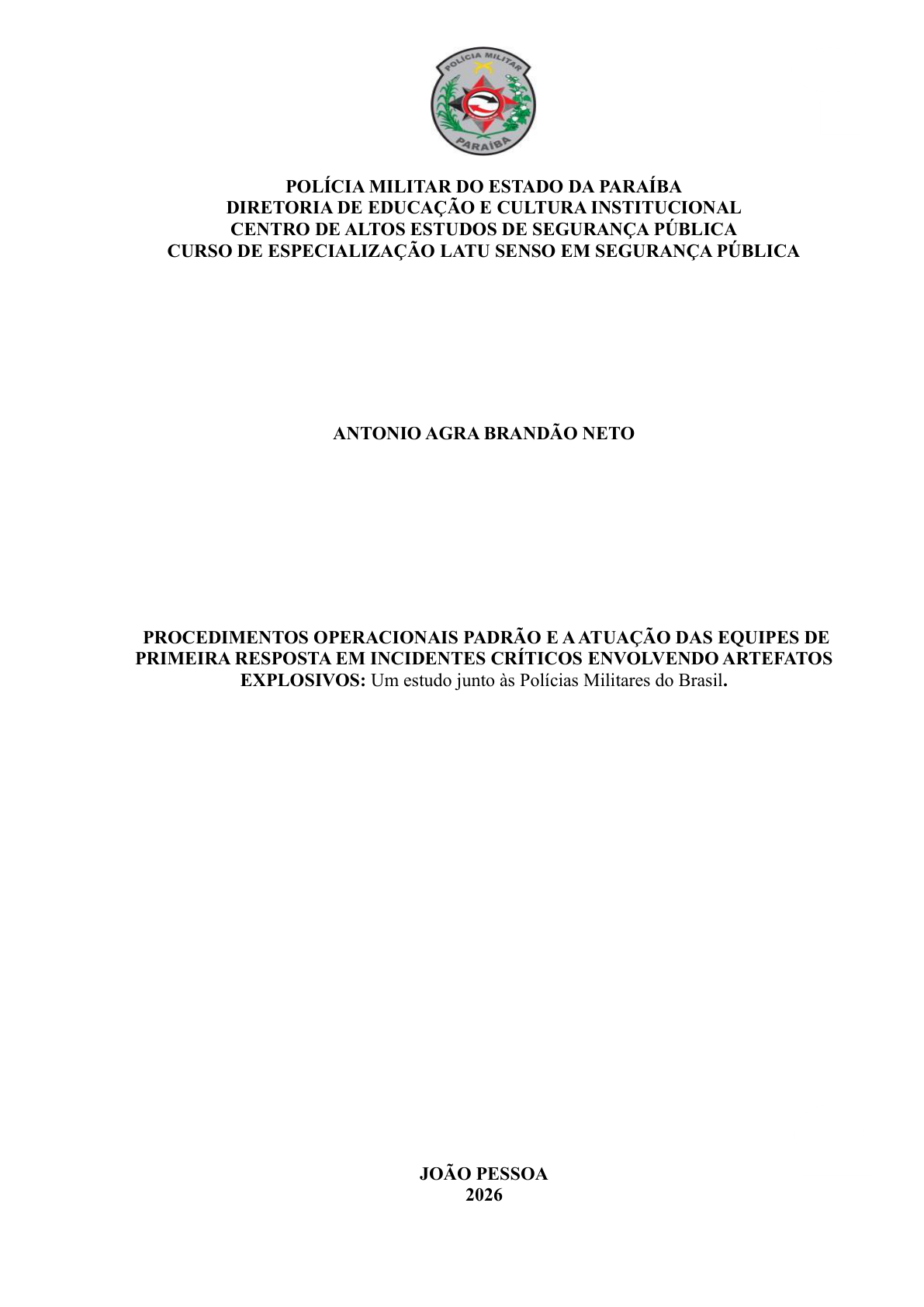 PROCEDIMENTOS OPERACIONAIS PADRÃO E AATUAÇÃO DAS EQUIPES DE PRIMEIRA RESPOSTA EM INCIDENTES CRÍTICOS ENVOLVENDO ARTEFATOS  EXPLOSIVOS: Um estudo junto às Polícias Militares do Brasil.